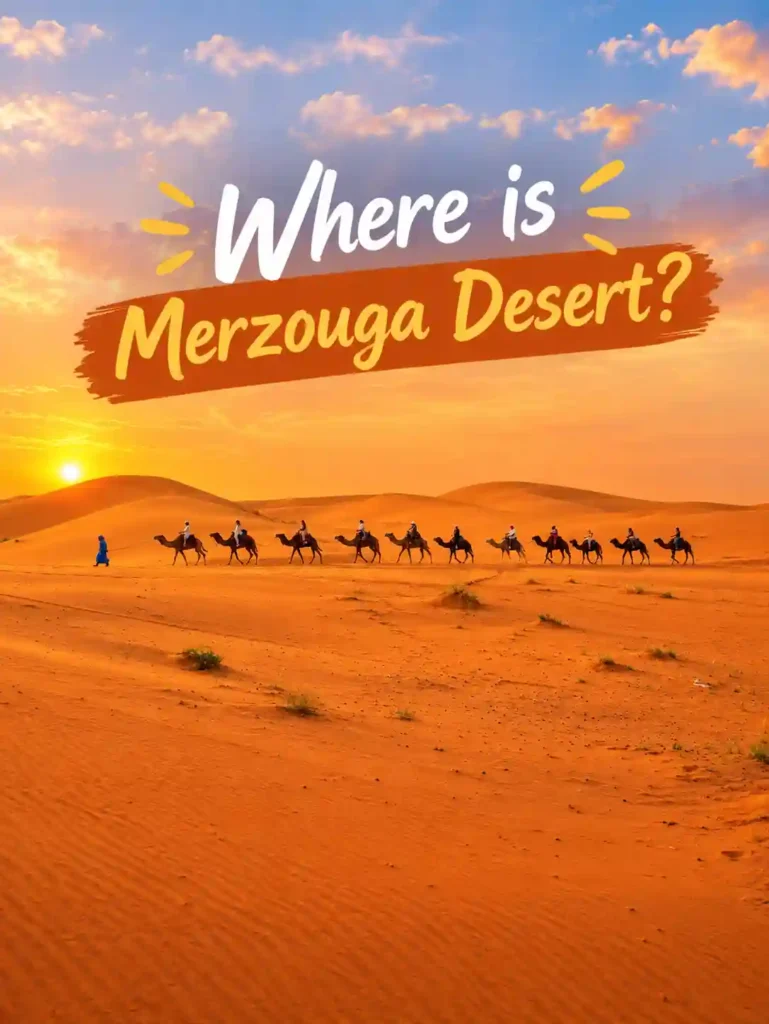 Where Is Merzouga Desert showing a beautiful Sahara Desert landscape with golden orange sand dunes, a traditional camel caravan crossing the desert, and vast open scenery under a dramatic Moroccan sky